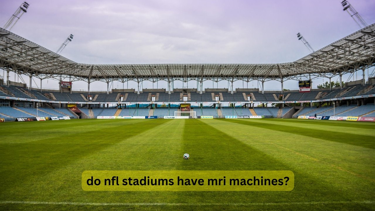 do nfl stadiums have mri machines​
